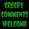 CreepyCommentsWelcome CreepyCommentsWelcome
