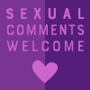 sexualcommentswelcome